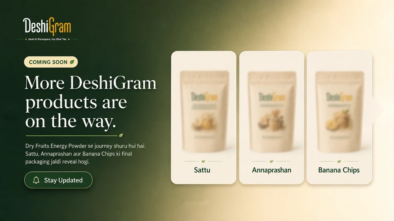 More DeshiGram products are on the way — Sattu, Annaprashan and Banana Chips
